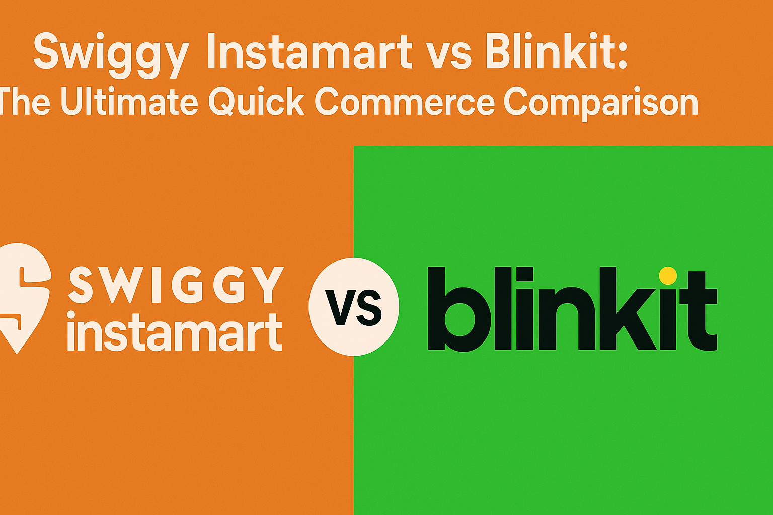 Swiggy Instamart vs Blinkit: The Ultimate Quick Commerce Comparison